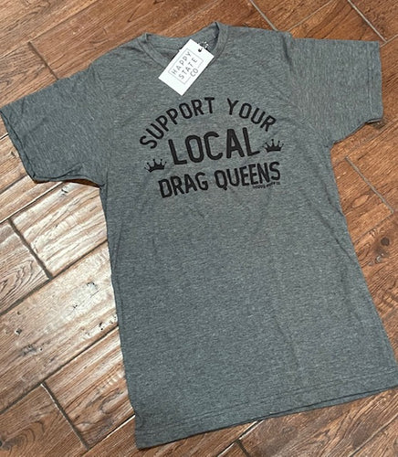 Support your local drag queen shirt