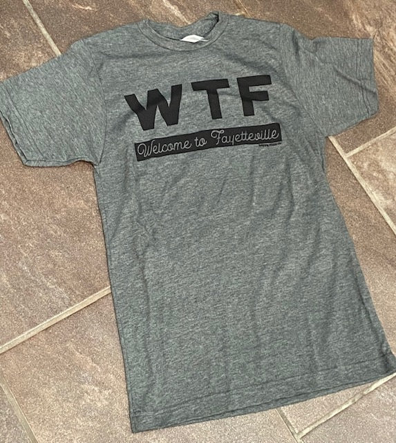WTF Welcome to Fayetteville shirt